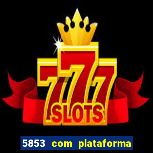 5853 com plataforma de jogos